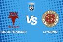 tau altopascio livorno diretta tabellino