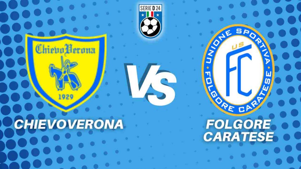 Chievoverona Folgore caratese diretta